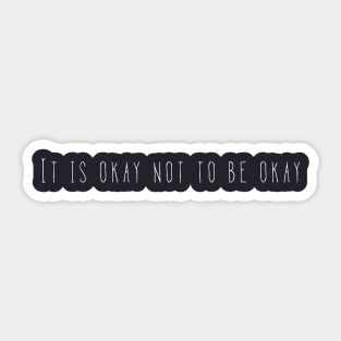 It is okay not to be okay Sticker